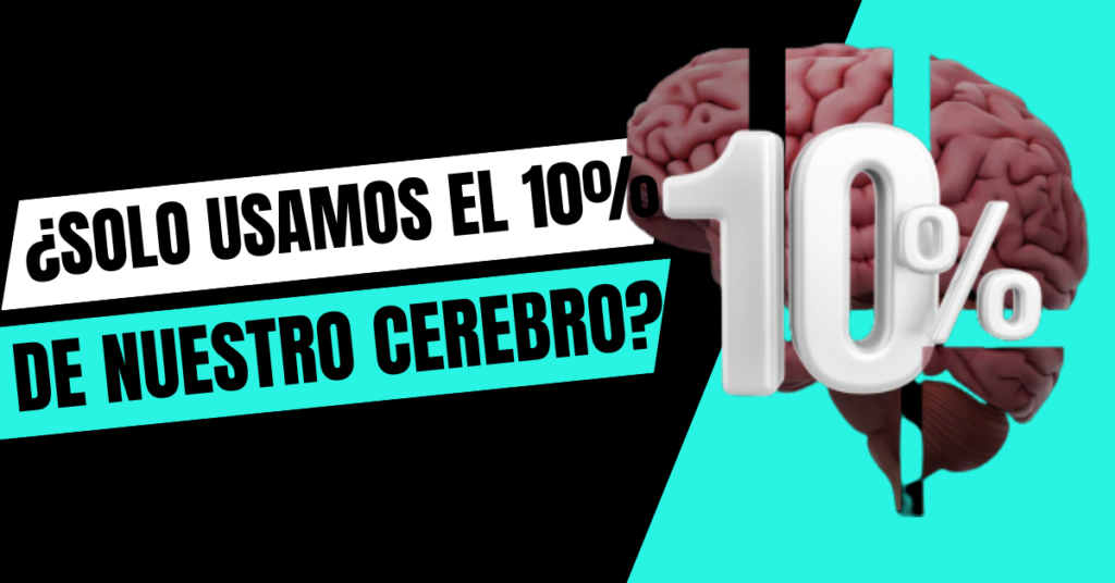 ¿Que tan cierto es que solo usamos el 10% de nuestro cerebro? y otros mitos