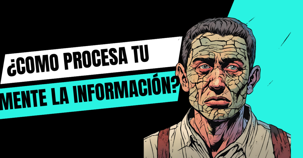 ¿como procesa tu mente la información?